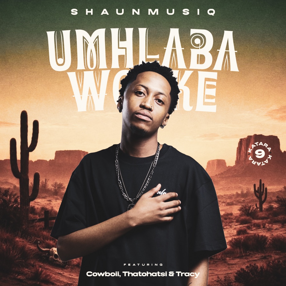 Umhlaba Wonke (Katara 9) by ShaunMusiq, CowBoii, Thatohatsi, Tracy