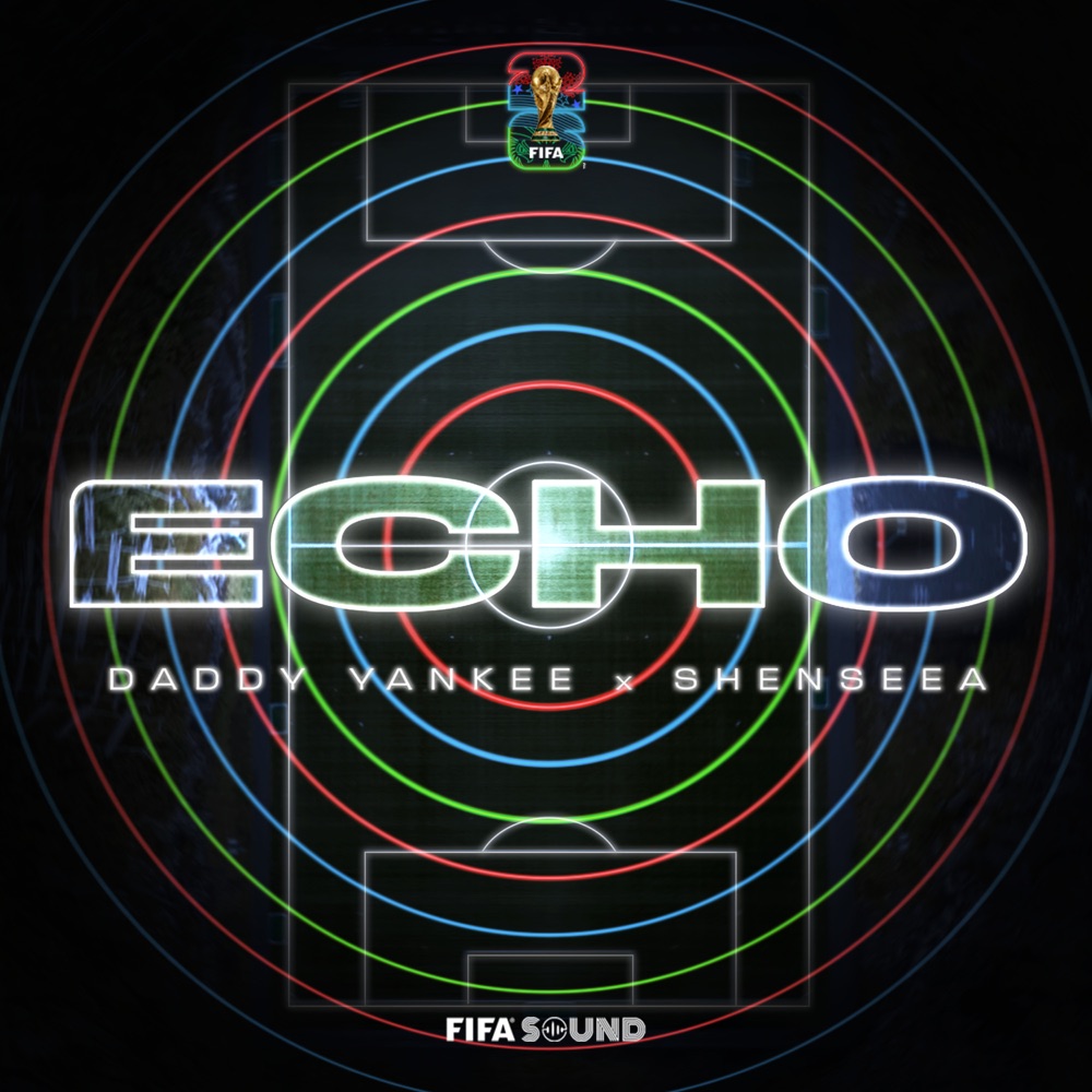 Echo by Daddy Yankee, Shenseea, FIFA Sound